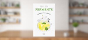 Ferments, Réflexions d&rsquo;Un Cuisinier, Yannick Alléno et Marie-Claire Frédéric