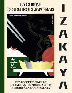 Izakaya, la Cuisine des Bistrots Japonais, Tim Anderson