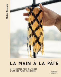 La Main à la Pâte, 40 Recettes pour Maîtriser l&rsquo;Art des Pâtes Italiennes, Mateo Zielonka