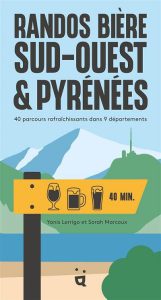 Randonnée et Bière Artisanale au Cœur d&rsquo;Un Nouveau Guide Dédié au Sud-Ouest