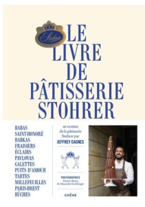 Le Livre de Pâtisserie Stohrer, Jeffrey Cagnes