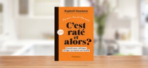 C’est Raté, et Alors ? Raphaël Haumont