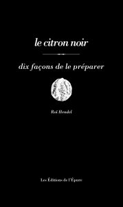 Le Citron Noir, Dix Façons de le Préparer, Roï Hendel