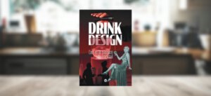 Drink Design – l&rsquo;Art et la Passion du Cocktail, Stéphanie Charvoz et Loïc Couilloud