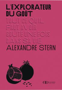 L&rsquo;Explorateur du Goût, Alexandre Stern