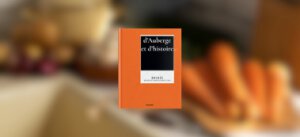 D&rsquo;Auberge et d&rsquo;Histoire(s)… Bocuse, Maison de Famille Depuis 1924
