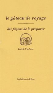 Le Gâteau de Voyage, Dix Façons de le Préparer, Isabelle Guichard