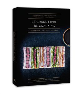 Le Grand Livre du Snacking, Thomas Marie (mof), Arnaud Nicolas (mof), Patrick Ogeard et Christian Segui (mof)