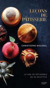 Leçons de Pâtisserie – Christophe Roussel