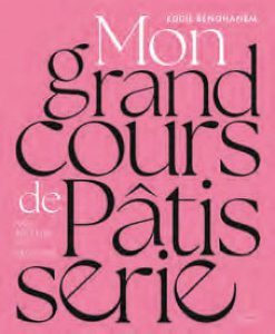 Mon Grand Cours de Pâtisserie – Eddie Benghanem