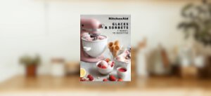 Kitchenaid Glaces et Sorbets, 1 Robot, 70 Recettes