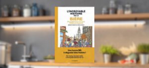L&rsquo;Incroyable Histoire de la Bière, Benoist Simmat et Lucas Landais