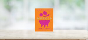 Mezcla, des Recettes Qui Font Rêver, Ixta Belfrage