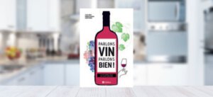 Parlons Vin, Parlons Bien ! – Alicia Dorey, Marcelle Ratafia, Louise Pierga