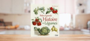 Petite et Grande Histoire des Légumes – Éric Birlouez