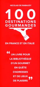 Côté Livres : 100 Destinations Gourmandes en France et en Italie