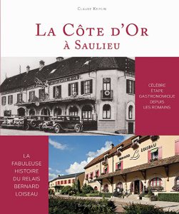 Côté Livres : la Côte d&rsquo;Or à Saulieu : la Fabuleuse Histoire du Relias Bernard Loiseau