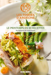 Côté Livres : les Toqués d&rsquo;Ardèche – le Printemps en 20 Recettes