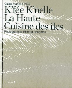 Côté Livres : K’fée K’nelle : Haute Cuisine des Îles