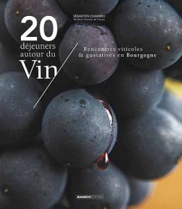 Côté Livres : 20 Déjeuners Autour du Vin/rencontres Viticoles et Dégustatives en Bourgogne
