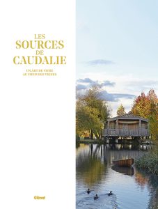 Côté Livres : les Sources de Caudalie – un Art de Vivre au Cœur des Vignes