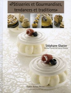 Côté Livres : Pâtisseries et Gourmandises, Tendances et Traditions de Stéphane Glacier