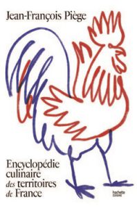 Côté Livres : l&rsquo;Encyclopédie Culinaire des Territoires de France – Jean-François Piège
