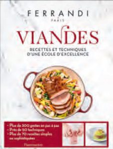 Viandes, Recettes et Techniques d&rsquo;Une École d&rsquo;Excellence