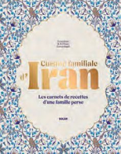 Cuisine Familiale d&rsquo;Iran – Fereydoun & Rochane Garajedagui