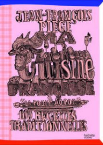 Ma Cuisine Française à « la Poule au Pot » – Jean-François Piège