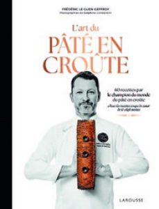 L&rsquo;Art du Pâté en Croûte – Frédéric le Guen-Geffroy