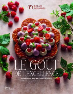 Le Goût de l&rsquo;Excellence, du Producteur au Chef Pâtissier