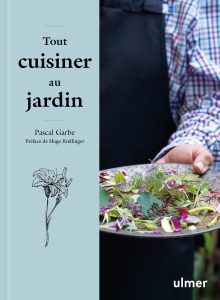 Tout Cuisiner au Jardin, Pascal Garbe